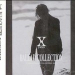 「Ballad Collection」 X Japan