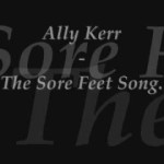 「The Sore Feet Song」 Ally Kerr